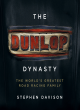 Image for The Dunlop dynasty  : the world&#39;s greatest road racing family