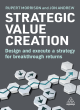 Image for Strategic value creation  : design and execute a strategy for breakthrough returns