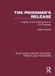 Image for The prisoner&#39;s release  : a study of the employment of ex-prisoners