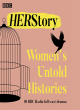 Image for Her story  : women&#39;s untold histories