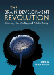 Image for The brain development revolution  : science, the media, and public policy