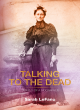 Image for Talking to the dead  : travels of a biographer