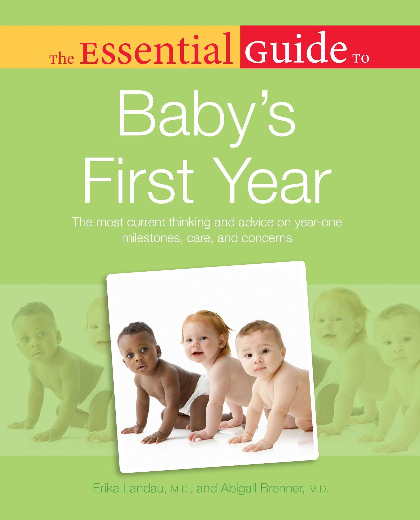 The Essential Guide to Baby's First Year: The Most Current Thinking and ...
