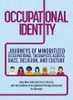 Image for Occupational identity  : journeys of minoritized occupational therapists across race, religion, and culture
