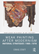Image for Weak painting after modernism  : material strategies 1968-1978