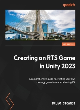 Image for Creating a RTS game in Unity 2023  : a step-by-step guide to create your own strategy game from scratch using C` and Unity