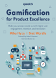 Image for Gamification for product excellence  : level up your product success with higher user engagement, retention, and innovation