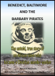 Image for Benedict, Baltimore and the Barbary pirates  : the untold, true story of an African slave who became a Christian wonder-worker