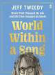 Image for World within a song  : music that changed my life and life that changed my music