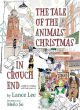 Image for The tale of the animals&#39; Christmas in Crouch End  : a fable for children and their parents