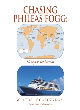 Image for Chasing Phileas Fogg  : 80 days on the Borealis