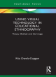 Image for Using visual technology in educational ethnography  : theory, method and the visual