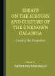 Image for Essays on the history and culture of the unknown Calabria  : land of the forgotten