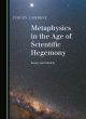 Image for Metaphysics in the age of scientific hegemony  : essays and models