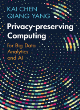 Image for Privacy-preserving computing  : for big data analytics and AI
