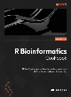 Image for R bioinformatics cookbook  : learn how to use the R packages for bioinformatics, genomics, data science, and machine learning