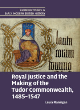 Image for Royal justice and the making of the Tudor Commonwealth, 1485-1547