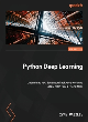 Image for Python deep learning  : exploring deep learning techniques and neural network architectures with PyTorch
