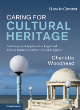 Image for Caring for cultural heritage  : an integrated approach to legal and ethical initiatives in the United Kingdom