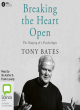 Image for Breaking the heart open  : the shaping of a psychologist