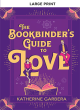 Image for The Bookbinder&#39;s Guide To Love