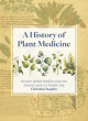 Image for A history of plant medicine  : Western herbal medicine from the Ancient Greeks to modern day