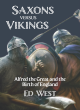 Image for Saxons vs. Vikings  : Alfred the Great and the birth of England