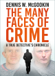 Image for The many faces of crime  : a true detective&#39;s chronicle