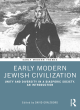 Image for Early modern Jewish civilization  : unity and diversity in a diasporic society