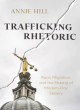 Image for Trafficking rhetoric  : race, migration, and the making of modern-day slavery