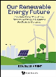 Image for Our Renewable Energy Future: The Remarkable Story Of How Renewable Energy Will Become The Basis For Our Lives