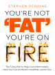 Image for You&#39;re not &#39;fat&#39;, you&#39;re on fire