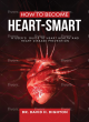 Image for How to become heart-smart  : a user&#39;s guide to heart health and heart disease prevention