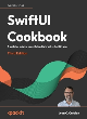 Image for SwiftUI cookbook  : a guide for building beautiful and interactive SwiftUI apps