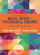 Image for The handbook of social justice in psychological therapies  : power, politics, change