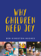 Image for Why children need joy  : the fundamental truth about childhood
