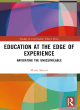 Image for Education at the edge of experience  : navigating the unassimilable