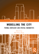 Image for Modelling the city  : formal ontology and spatial humanities