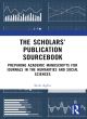 Image for The scholars&#39; publication sourcebook  : preparing academic manuscripts for journals in the humanities and social sciences