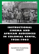 Image for Instructional cinema and African audiences in colonial Kenya, 1926-1963