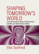 Image for Shaping tomorrow&#39;s world  : a twentieth century history of West German, Cold War, and global futures studies