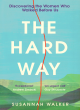 Image for The hard way  : discovering the women who walked before us