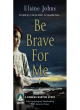 Image for Be brave for me