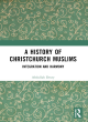 Image for A history of Christchurch Muslims  : integration and harmony