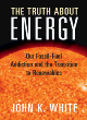 Image for The truth about energy  : our fossil-fuel addiction and the transition to renewables