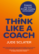Image for Think like a coach  : empower your team through everyday conversations