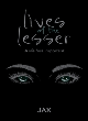 Image for Lives of the lesser  : a life less important