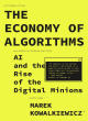 Image for The economy of algorithms  : AI and the rise of the digital minions