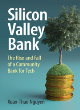 Image for Silicon Valley Bank  : the rise and fall of a community bank for tech
