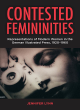 Image for Contested femininities  : representations of modern women in the German illustrated press, 1920-1960